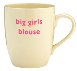 Big Tomato Co "big girls blouse" mug
